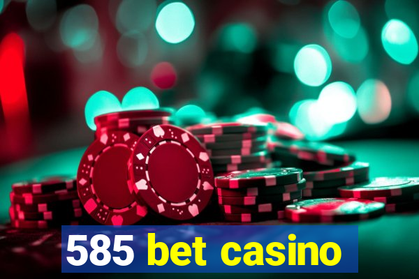 585 bet casino